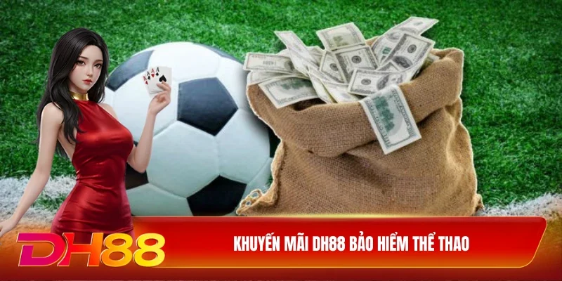 Khuyến mãi DH88 bảo hiểm thể thao
