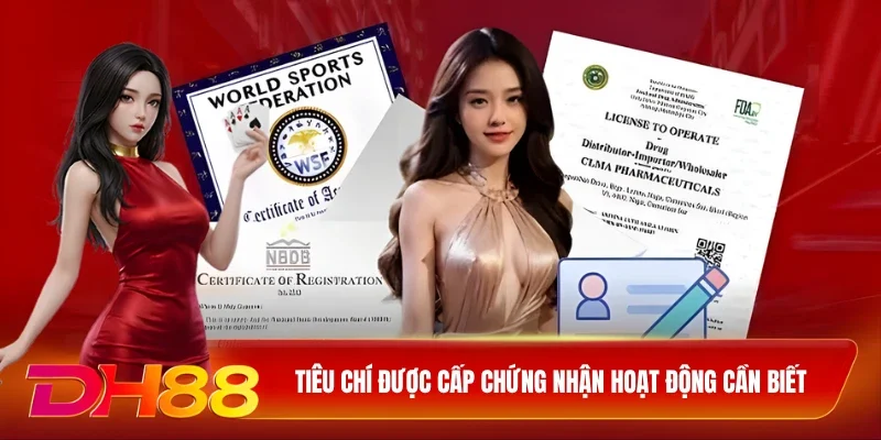 DH88 Giấy Phép Hoạt Động Tiêu chí được cấp chứng nhận hoạt động cần biết