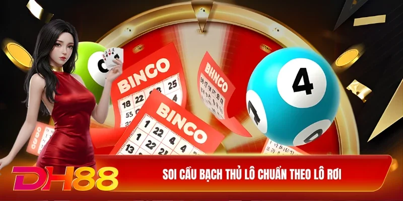 DH88 soi cầu bạch thủ lô Soi cầu bạch thủ lô chuẩn theo lô rơi